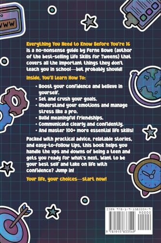 Everything You Need to Know Before You're 16 (But Won’t Get Taught in School): 100+ Essential Life Skills for Self-Confidence, Happiness, and Success