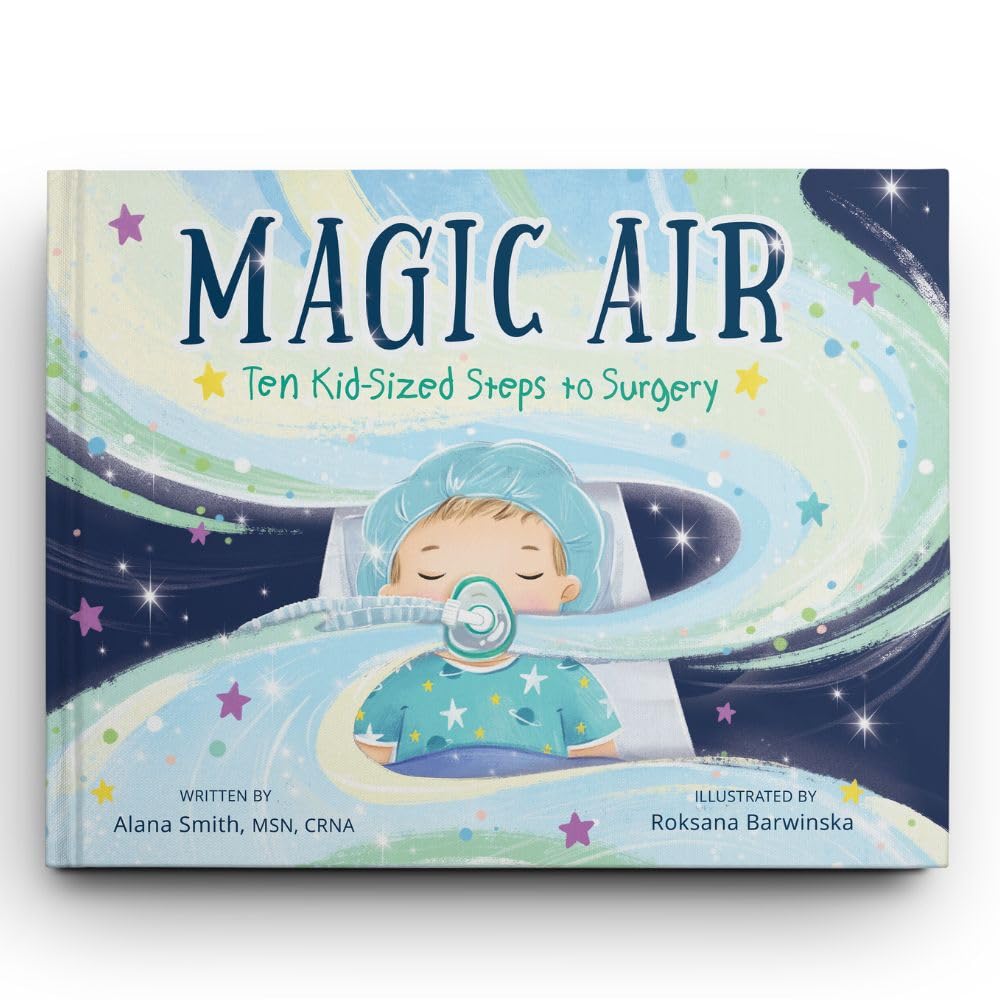 Magic Air: Ten Kid-Sized Steps to Surgery (a surgery and anesthesia book for kids!)
